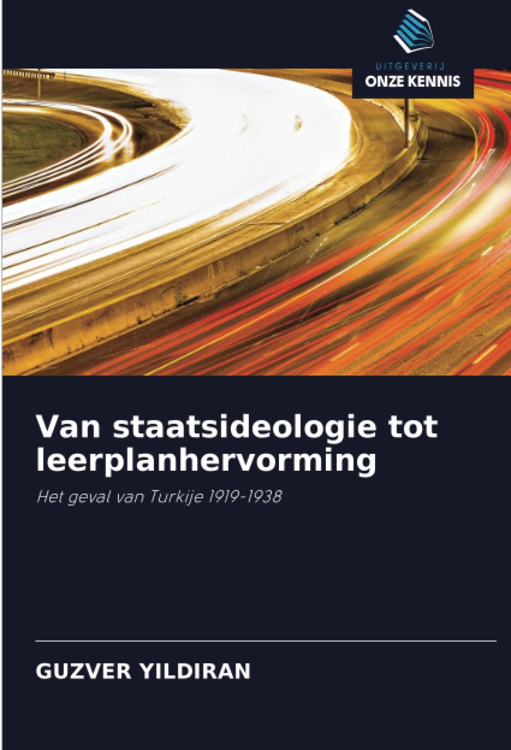 Van staatsideologie tot leerplanhervorming: Het geval van Turkije 1919-1938 (Dutch Edition)