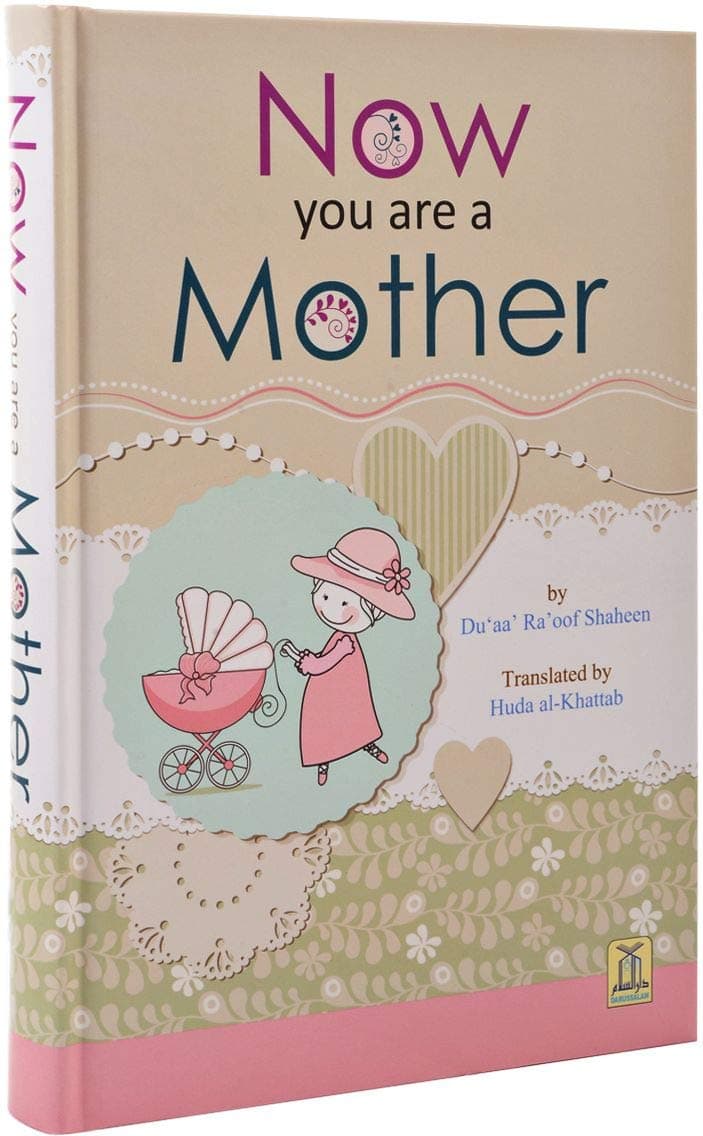 Dar-us-Salam Now You Are a Mother by Du'aa' Ra'oof Shaheen - Hardcover