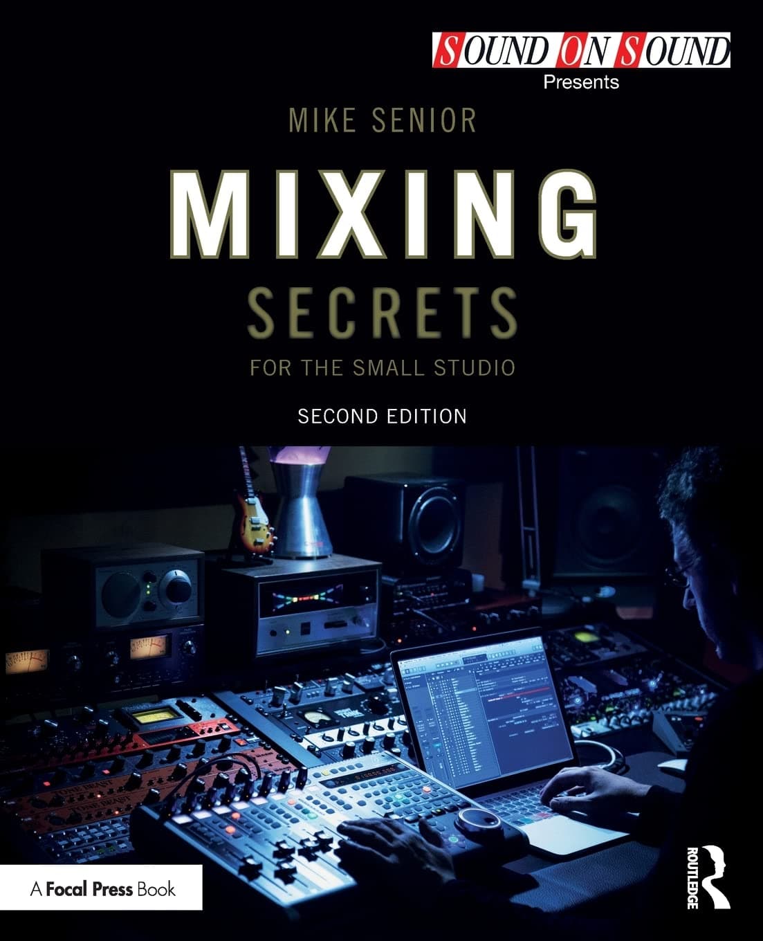 Mixing Secrets for the Small Studio (Sound On Sound Presents...)
