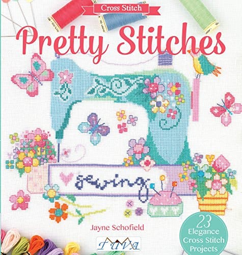 Jayne SchofieldPretty Stitches: 22 Elegance Cross Stitch Projects