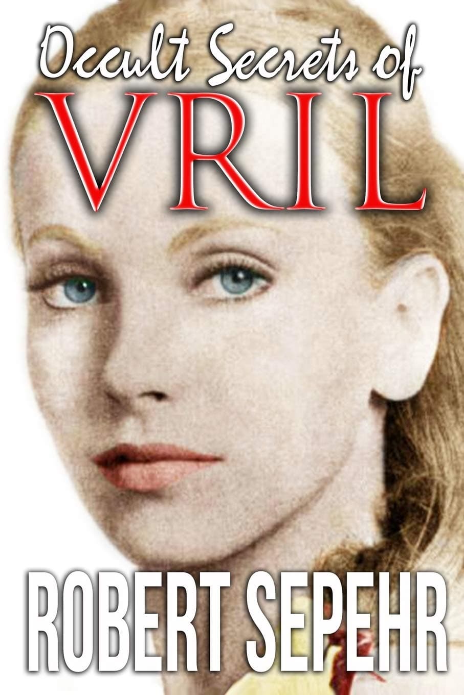 Occult Secrets of Vril: Goddess Energy and the Human Potential Paperback – May 26, 2015