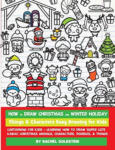 How to Draw Christmas and Winter Holiday Things & Characters Easy Drawing for Kids: Cartooning for Kids + Learning How to Draw Super Cute Kawaii ... Characters, Doodles, & Things: Volume 16 Paperback β 5 Sept. 2017
