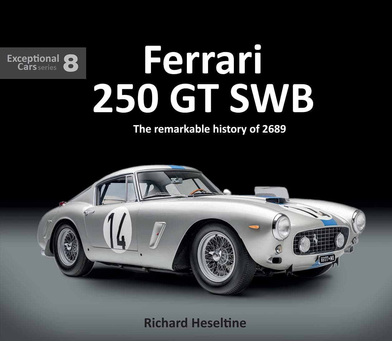 Ferrari 250 GT SWB: The Remarkable History of 2689 (Exceptional Cars, 8) (Exceptional Cars Series) Hardcover – December 1, 2019