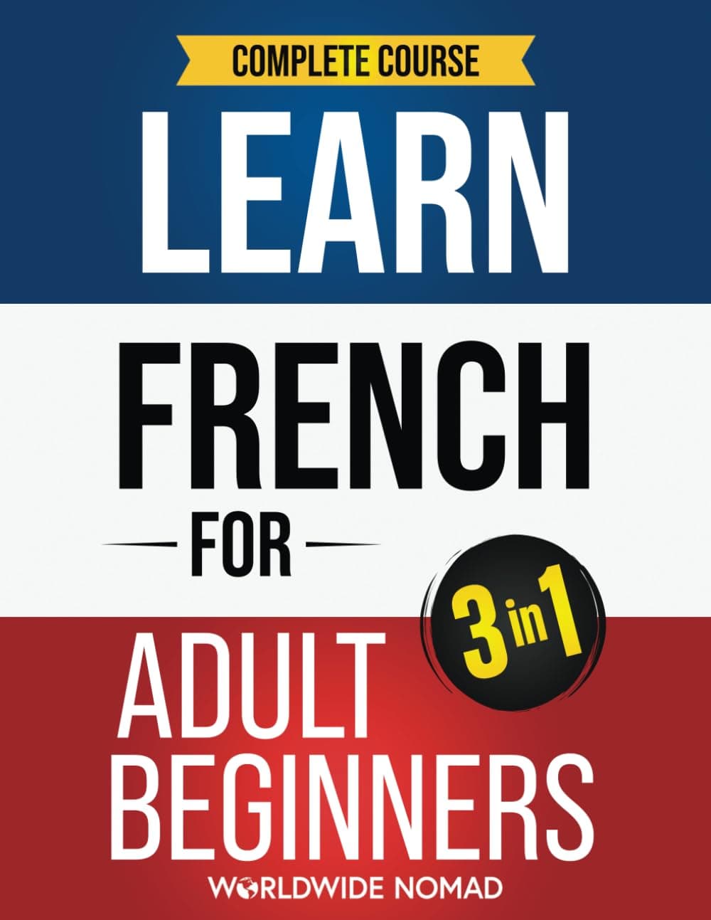 - Learn French For Adult Beginners Book (3 In 1): Complete Course