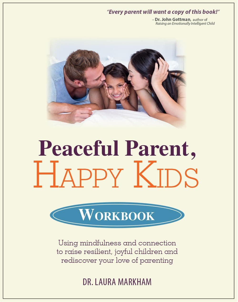 - Peaceful Parent, Happy Kids Workbook: Using Mindfulness and Connection to Raise Resilient, Joyful Children and Rediscover Your Love of Parenting