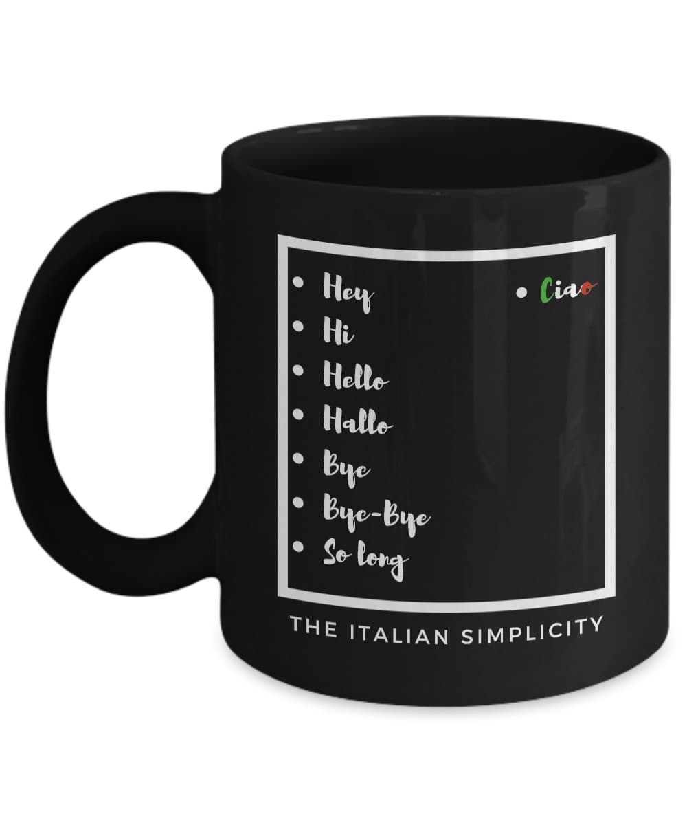 "The Italian Simplicity" Coffee Mug With The Flag Of Italy By Splengo. For you can be hello, hallo, hi, hey, bye, bye bye, but for me it's just ciao b