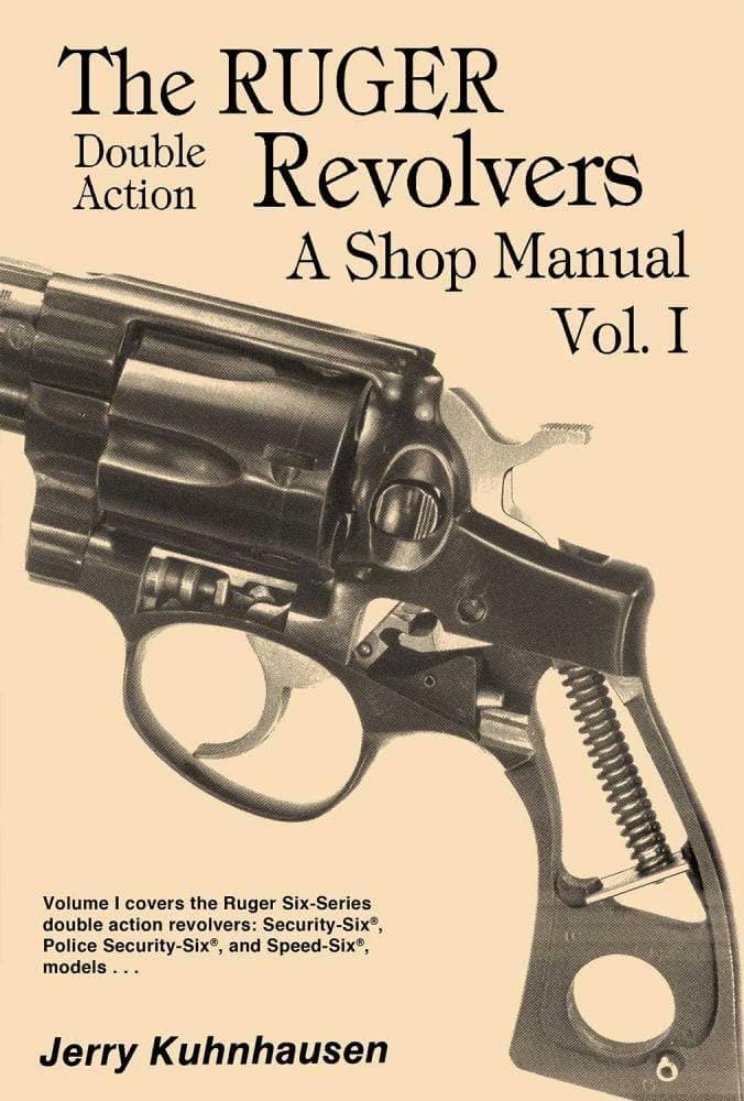 The Ruger Revolvers: (Double Action Rugers) A Shop Manual. Vol. I