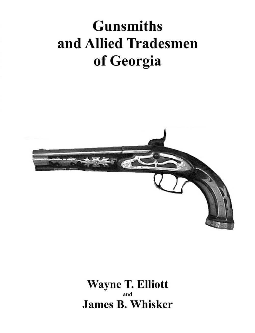 Gunsmith and Allied Trademen of Georgia by Wayne T. Ell