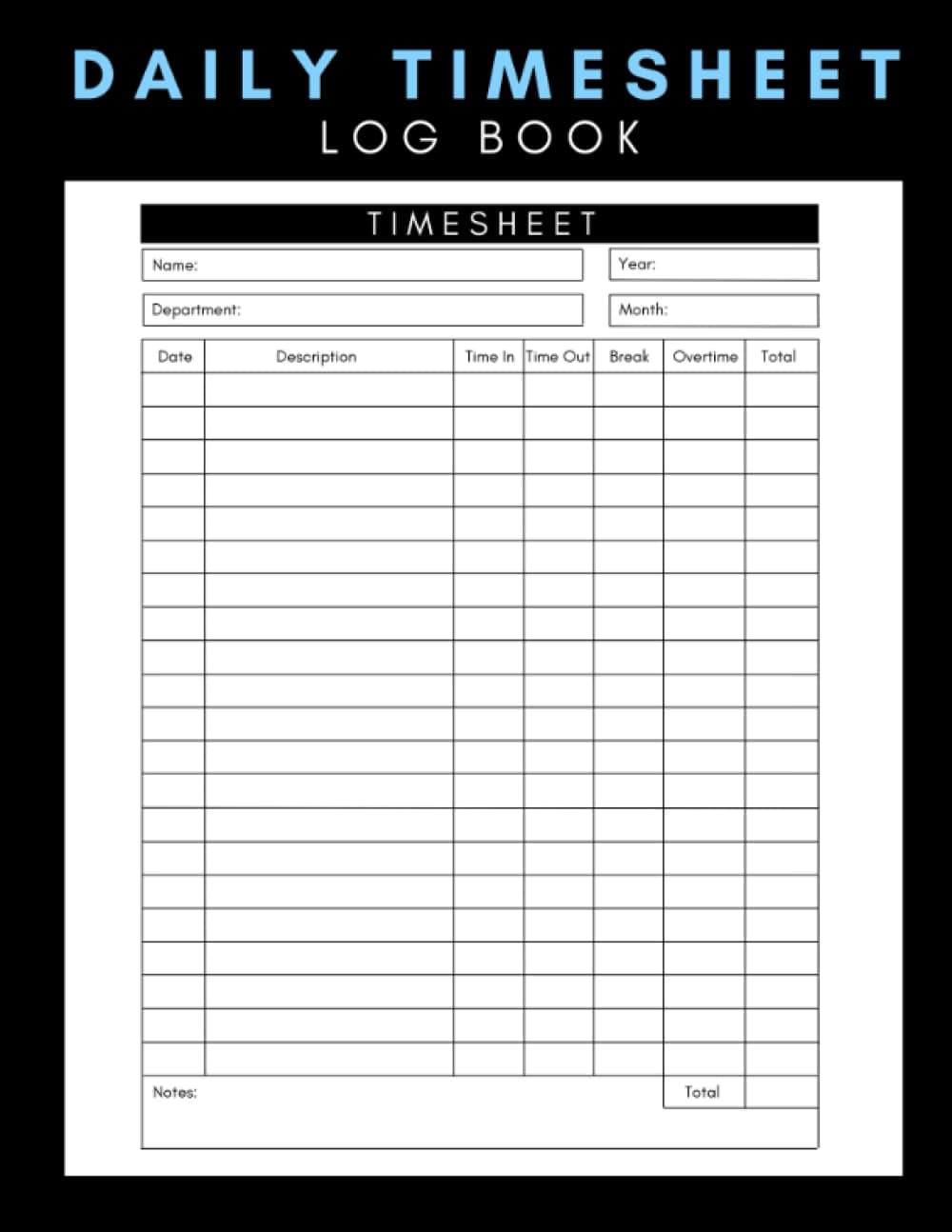Daily Time Sheet Log Book: To record employee and contractor work hours in and out with space for date, overtime, notes, total hours and more. Paperback – 24 Feb. 2022
