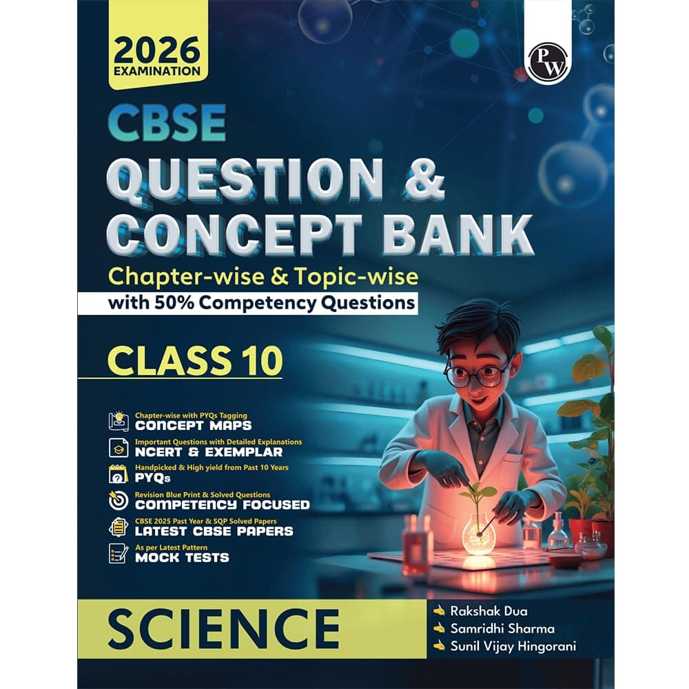PW CBSE Question & Concept Bank (QCB) Class 10 Science Chapter-wise and Topic-wise Solved Questions For 2026 Exams with 50% Competency Based Question [Paperback] Rakshak Dua; Samridhi Sharma and Sunil Vijay Hingorani