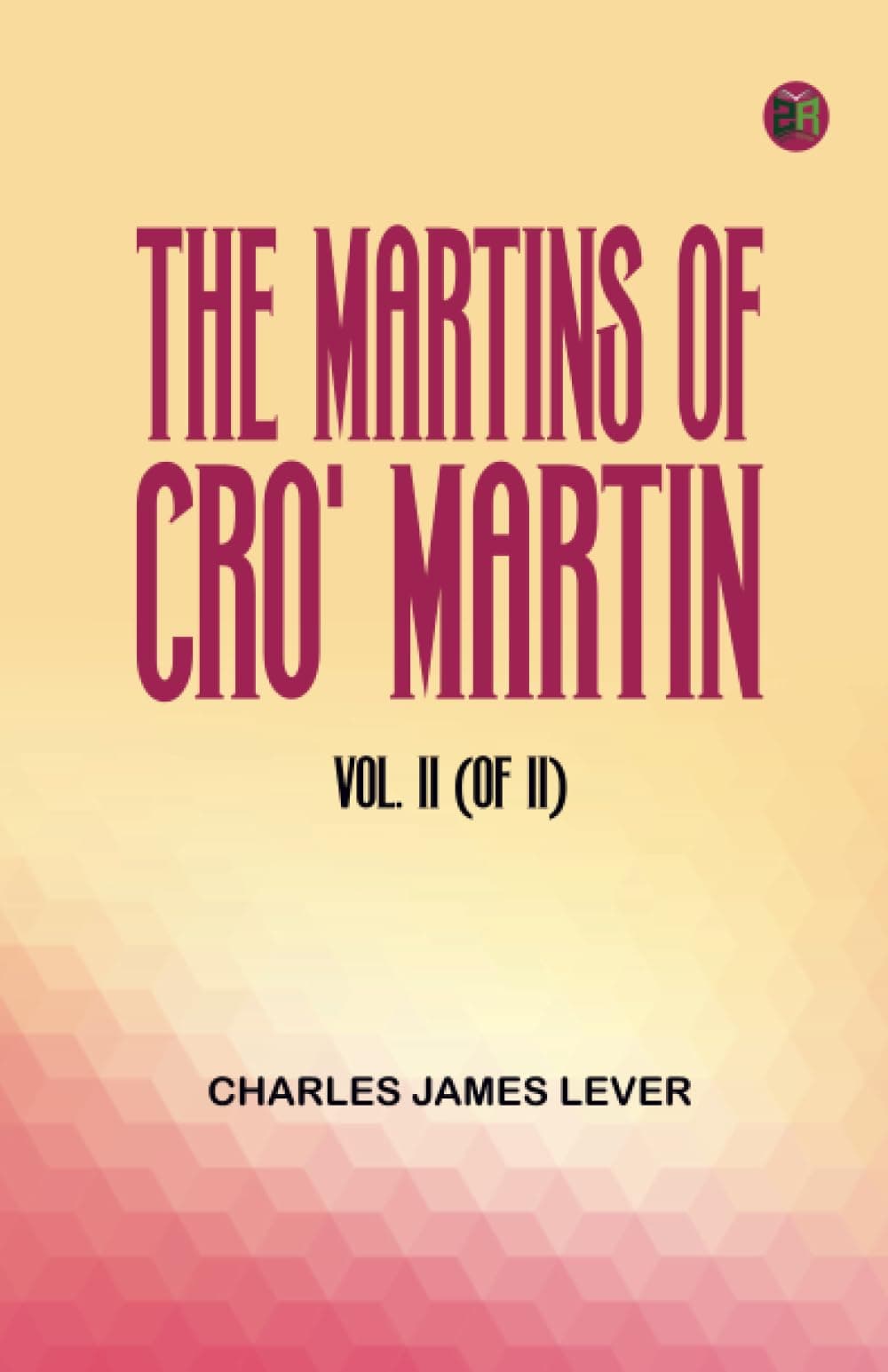 Charles James LeverThe Martins Of Cro' Martin, Vol. II (of II)