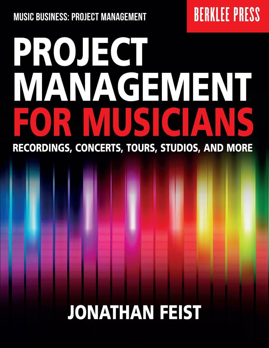 Project Management for Musicians – Recordings, Concerts, Tours, Studios, and More | Music Industry Guide for Artists, Producers, and Entrepreneurs | Berklee Press (Music Business: Project Management)