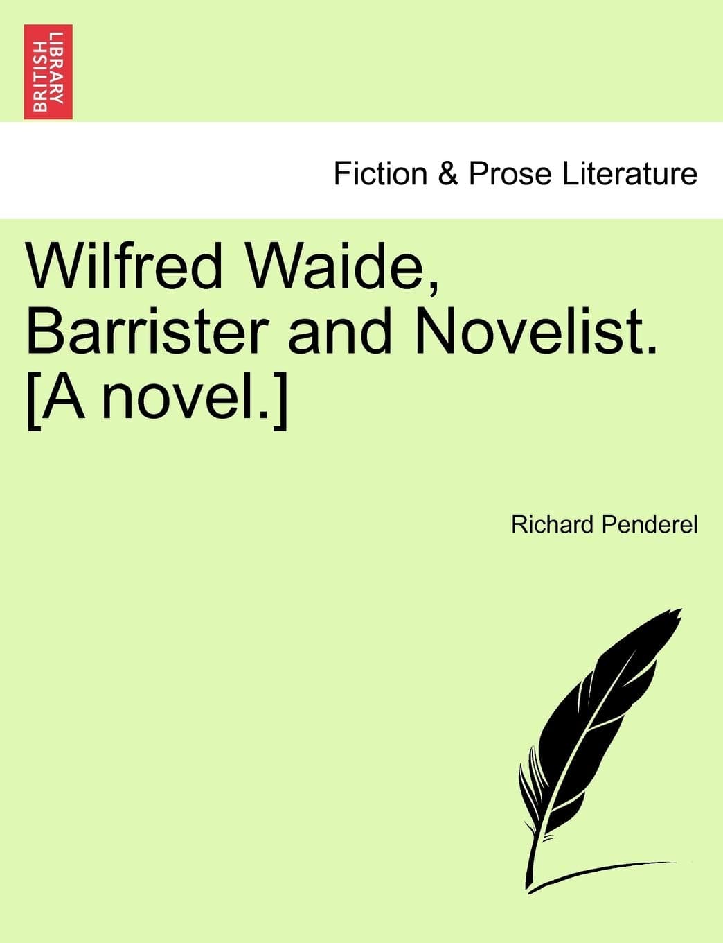 Wilfred Waide, Barrister and Novelist. [A Novel.]