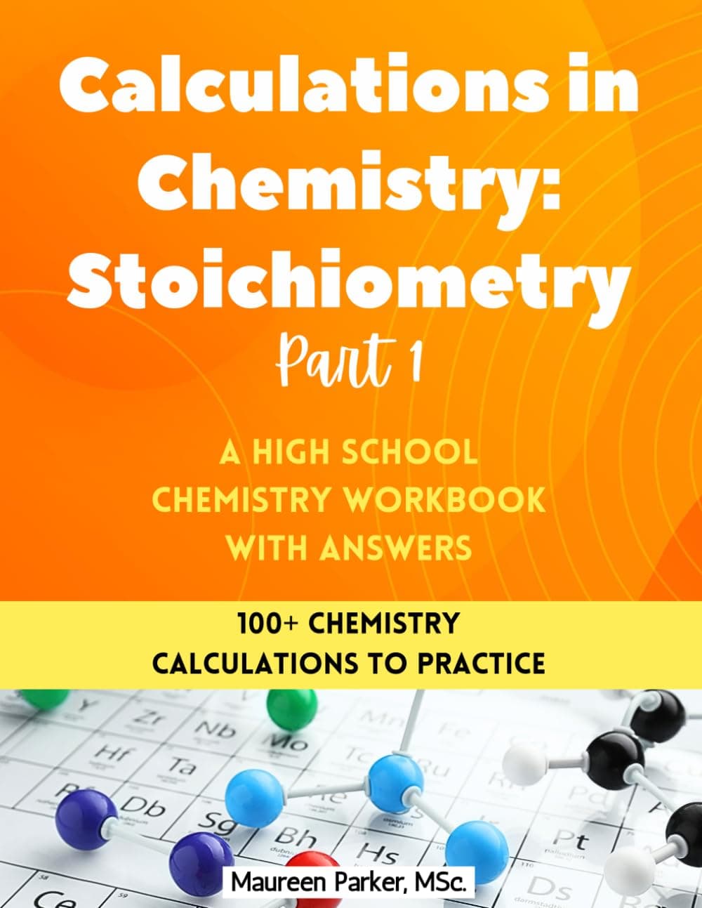 Calculations in Chemistry: Stoichiometry Part 1 - A High School Chemistry Workbook: 100+ Chemistry Calculations with Stoichiometry, Limiting Reactant, ... Yield (High School Chemistry Workbooks) Paperback – 13 Jun. 2024