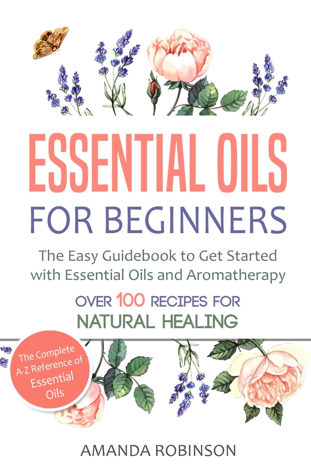 Essential Oils for Beginners: The Easy Guidebook to Get Started with Essential Oils and Aromatherapy