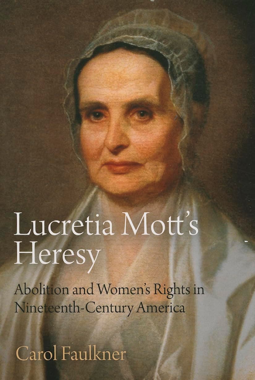 Lucretia Mott's Heresy: Abolition and Women's Rights in Nineteenth-Century America Paperback – October 28, 2013