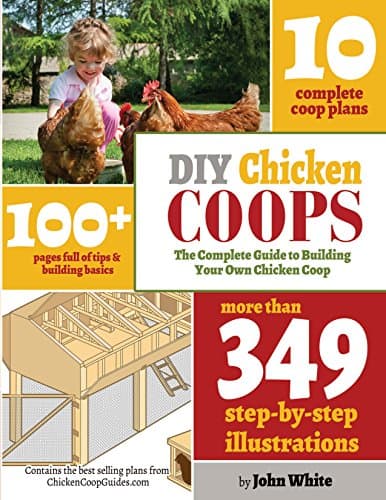 DIY Chicken Coops: The Complete Guide to Building Your Own Chicken Coop Kindle Edition