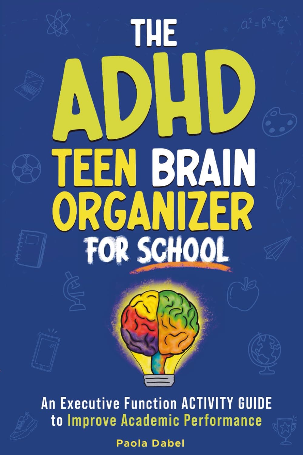 The ADHD Teen Brain Organizer for School: An Executive Function Activity Guide to Improve Academic Performance (for Kids & Teens Ages 9-18) Paperback – September 23, 2024
