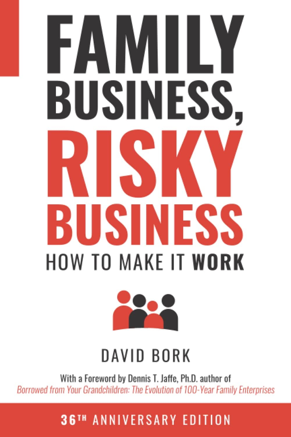 FAMILY BUSINESS, RISKY BUSINESS: How to Make it Work