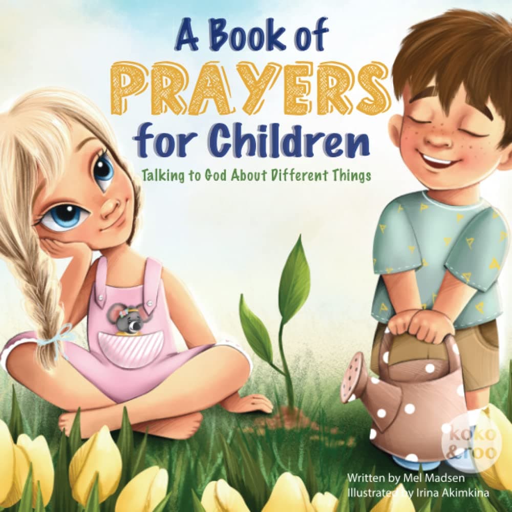 A Book of Prayers for Children: Talking to God About Different Things | Age 2 - 5, 6 - 8, 8 -10 Paperback – 6 April 2021