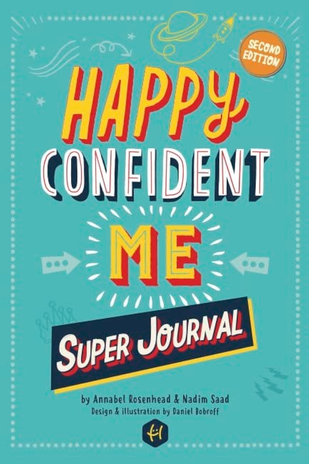 HAPPY CONFIDENT ME Super Journal - 10 weeks of themed journaling on essential life skills, including growth mindset, resilience, managing feelings, positive thinking, mindfulness and self-acceptance