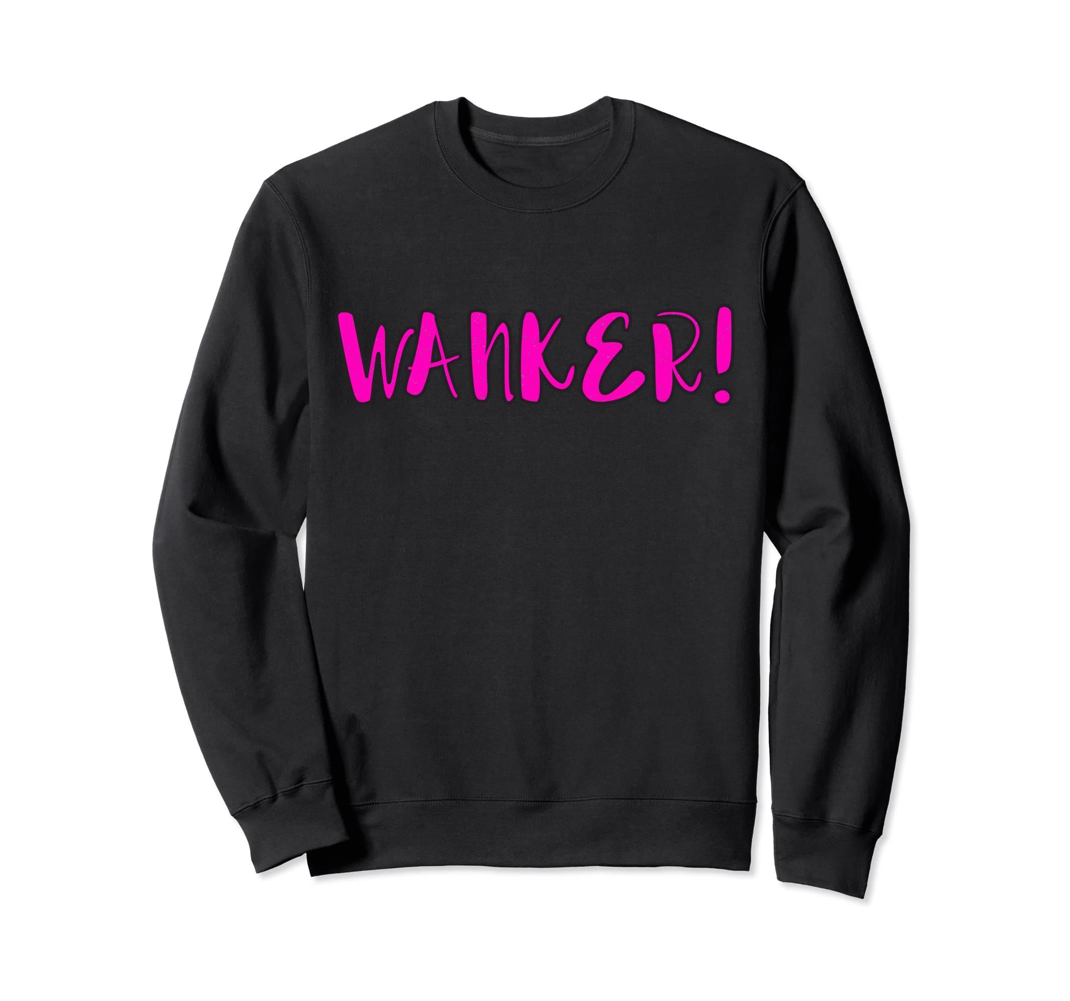 Introverts People Wanker British Slang Jerk GiftWanker - Funny Sarcastic British Slang Jerk Punk Apparel Sweatshirt