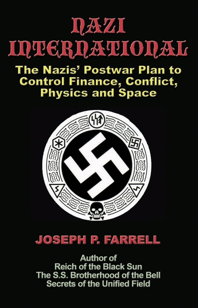 Nazi International: The Nazis' Postwar Plan to Control the Worlds of S