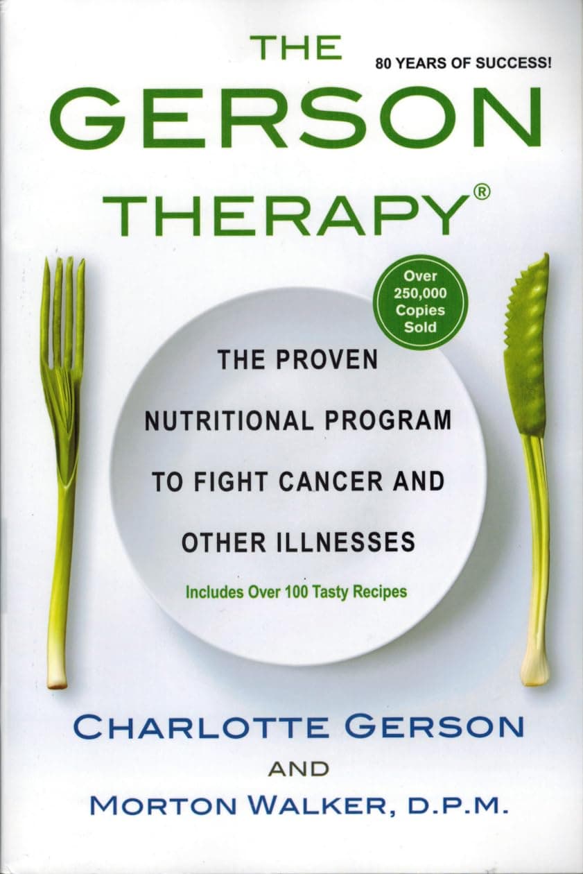 The Gerson Therapy: The Proven Nutritional Program for Cancer and Other Illnesses