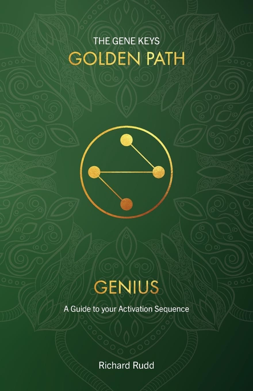- Genius: A guide to your Activation Sequence: 1 (The Gene Keys Golden Path)
