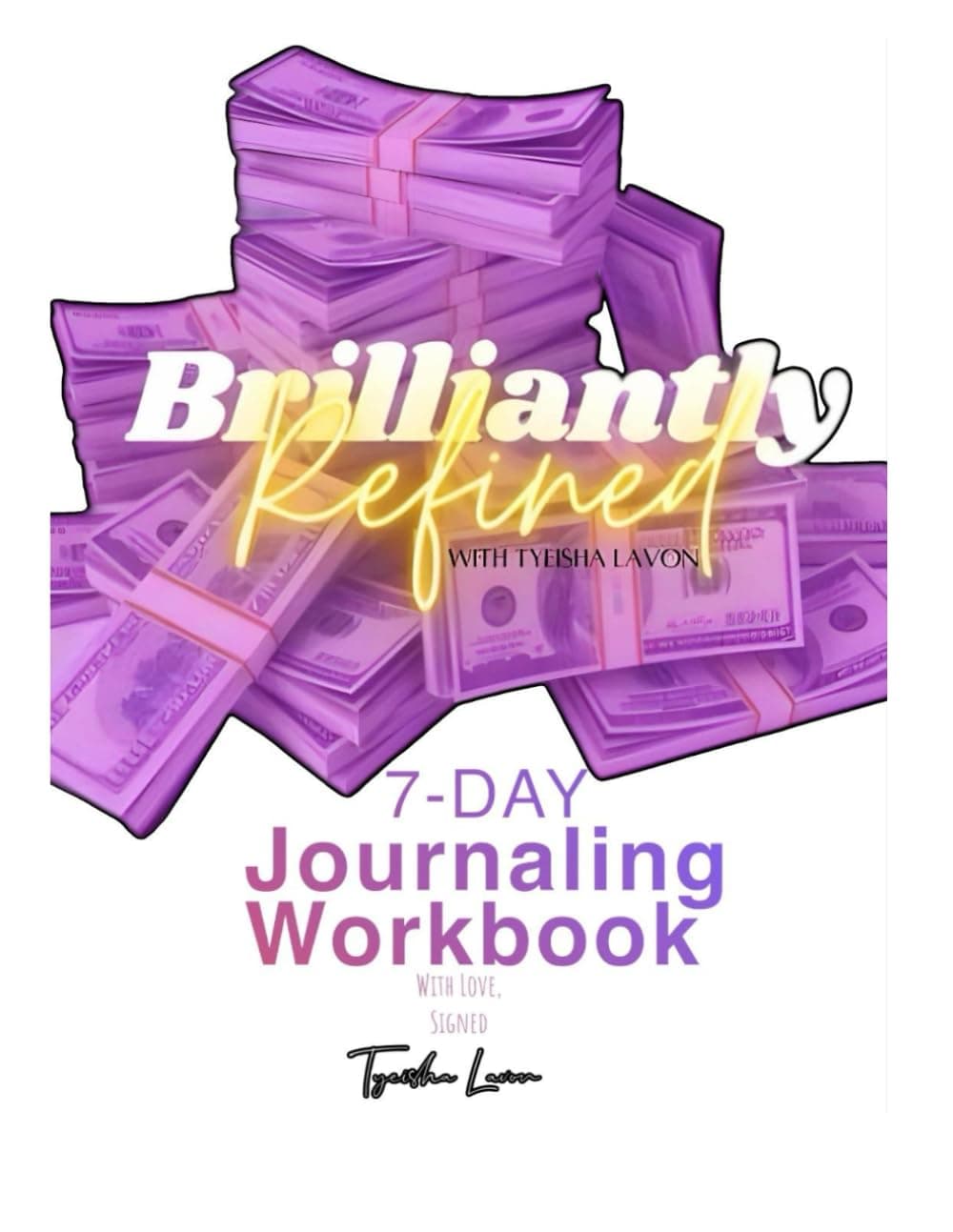 Brilliantly Refined With Tyeisha Lavon: 7 Day Journaling Workbook