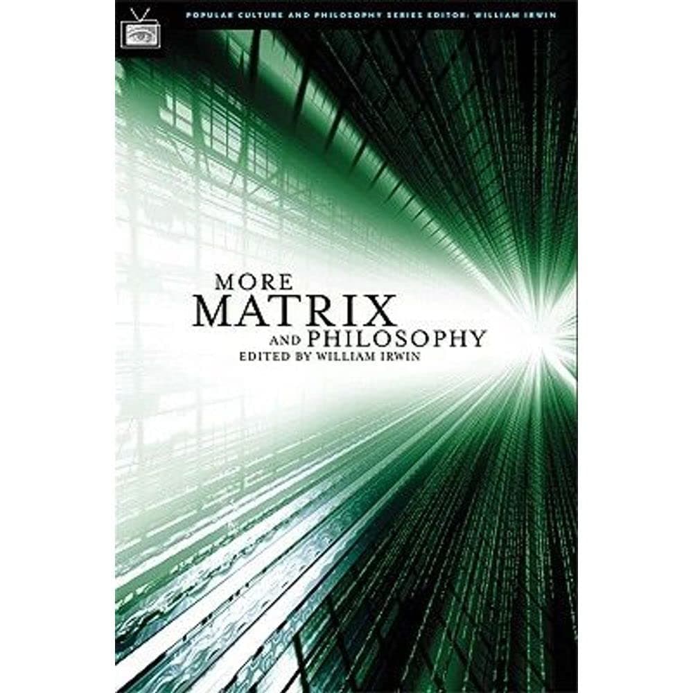 More Matrix and Philosophy: Revolutions and Reloaded Decoded