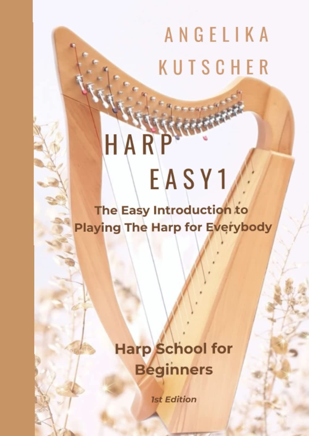 Harp Easy1 The Easy Introduction to Playing the Harp for Everybody: Harp School for Beginners