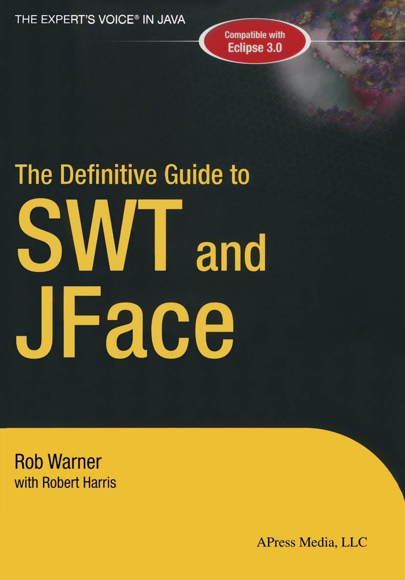 The Definitive Guide to SWT and JFace (Expert's Voice)