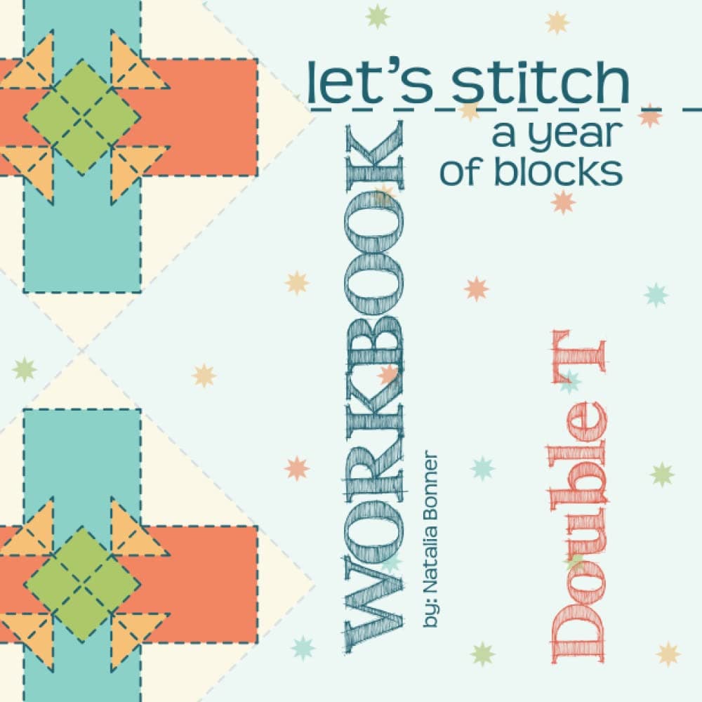 Let's Stitch A Year Of Blocks Workbook By Natalia Bonner - Double T: A companion to Natalia Bonner's online class
