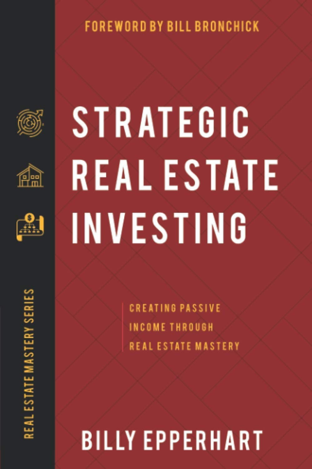 Strategic Real Estate Investing: Creating Passive Income Through Real Estate Mastery