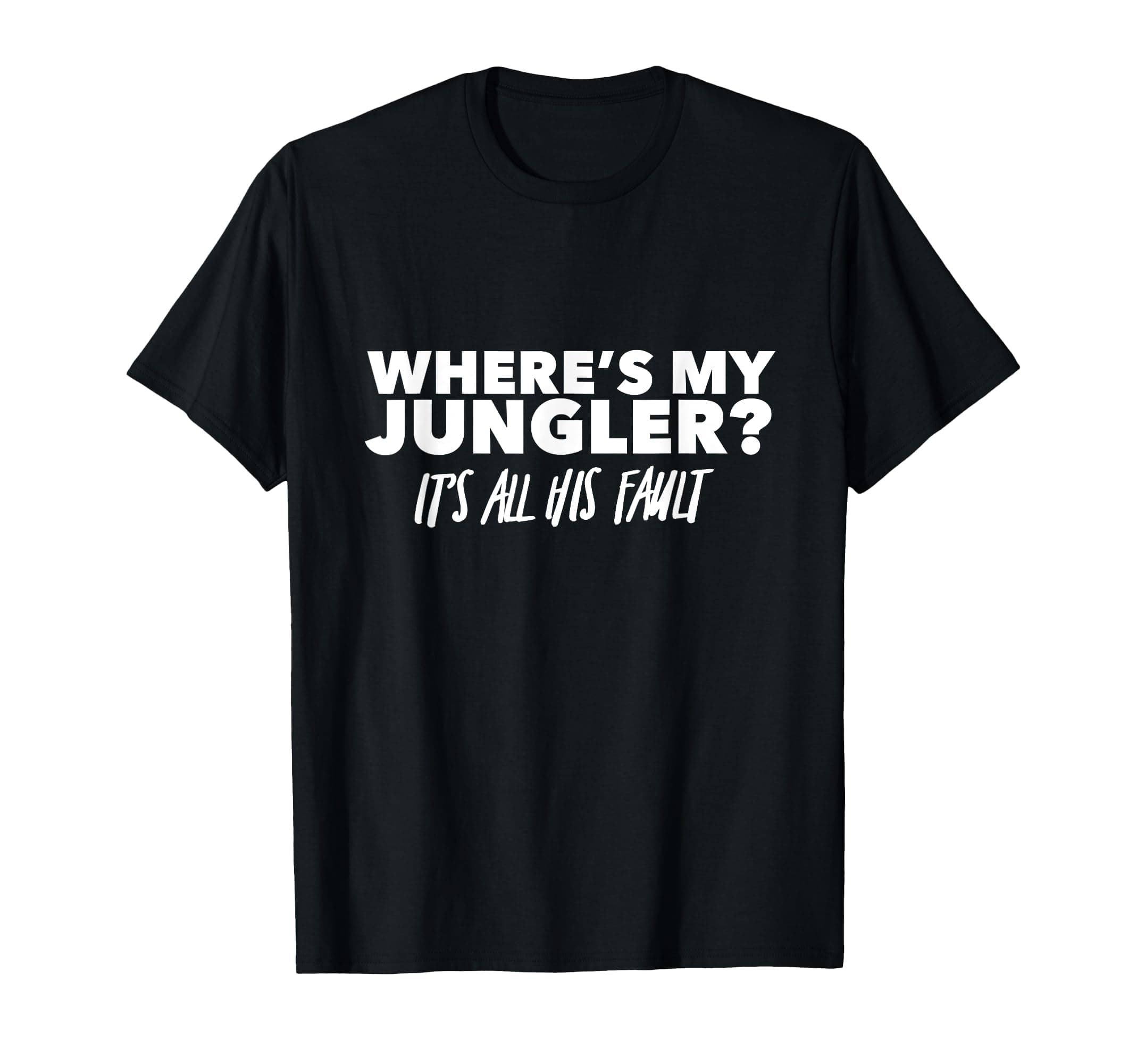 Where's My Jungler? It's All His Fault! T-Shirt