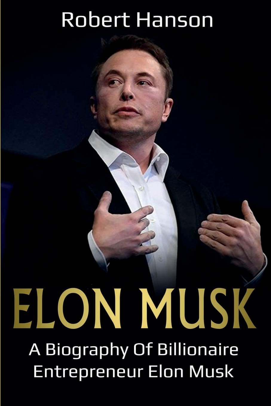 Elon Musk: A Biography of Billionaire Entrepreneur Elon Musk