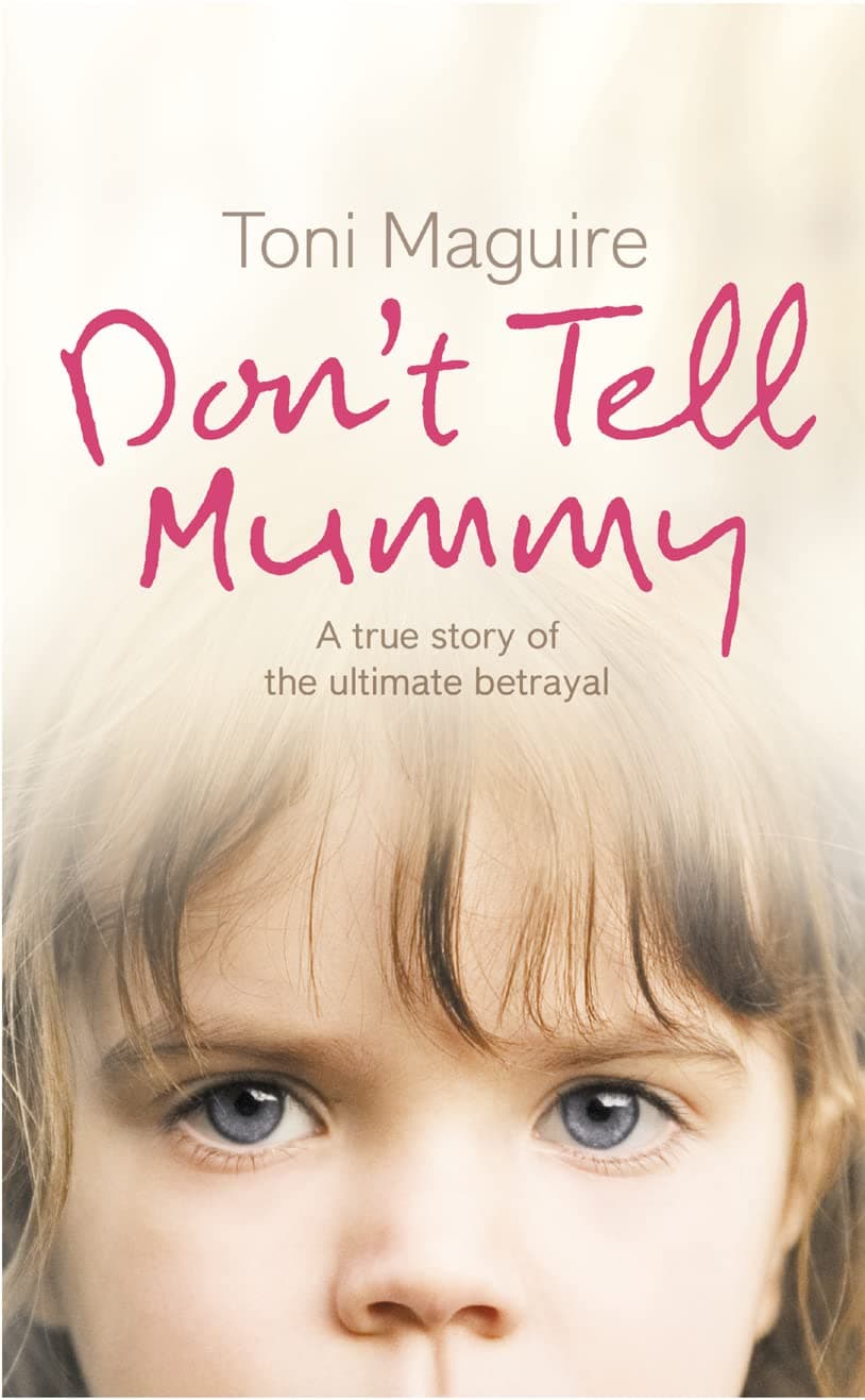 DON’T TELL MUMMY: A True Story of the Ultimate Betrayal: A True Story Of The Ultimate Betrayal