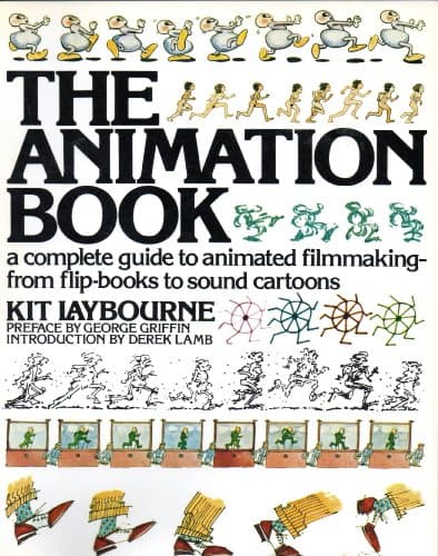 The Animation Book: A Complete Guide to Filmaking - From Flip-Books to Sound Cartoons