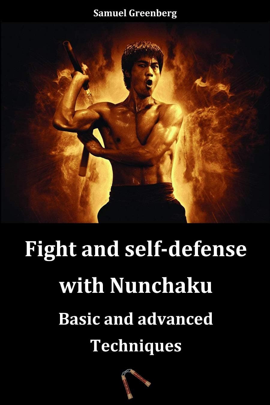 Fight and self-defense with Nunchaku: Basic and advanced Techniques Kindle Edition