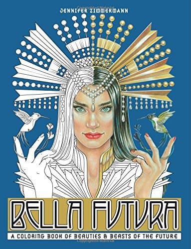 Bella Futura: A Coloring Book of Beauties & Beasts of the Future