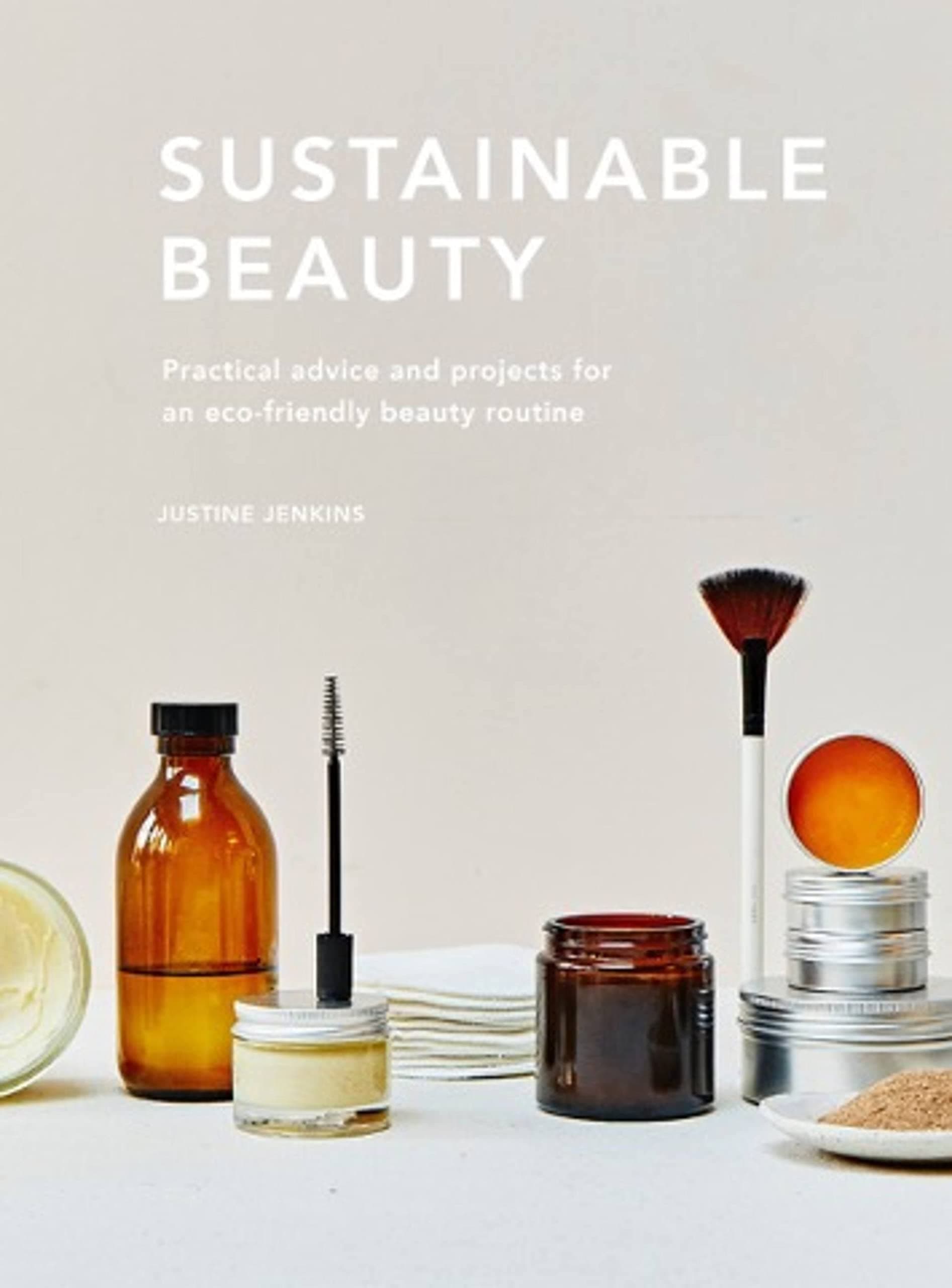Sustainable Beauty: Practical advice and projects for an eco-conscious beauty routine (Volume 3)