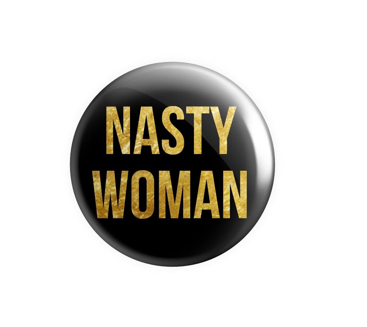 Geek Details Nasty Woman 2.25" Pinback Button