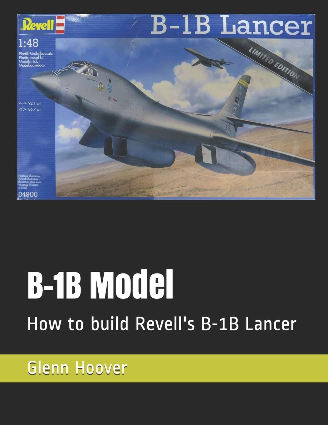 B-1B Model: How to build Revell's B-1B Lancer (A Glenn Hoover Model Build Instruction Series - Grayscale Interior)