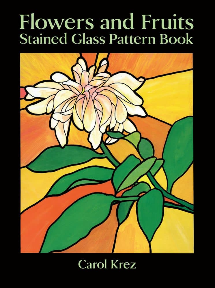 Flowers and Fruits Stained Glass Pattern Book (Dover Stained Glass Instruction) Paperback – March 17, 1994