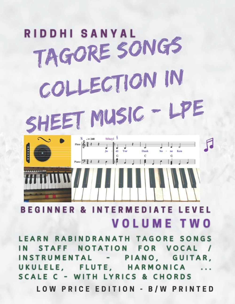 Tagore Songs Collection in Sheet Music - LPE: Learn Rabindranath Tagore Songs in Staff Notation for Vocal / Instrumental - Piano, Guitar, Ukulele, ... Songs Collection in Sheet Music - Series)