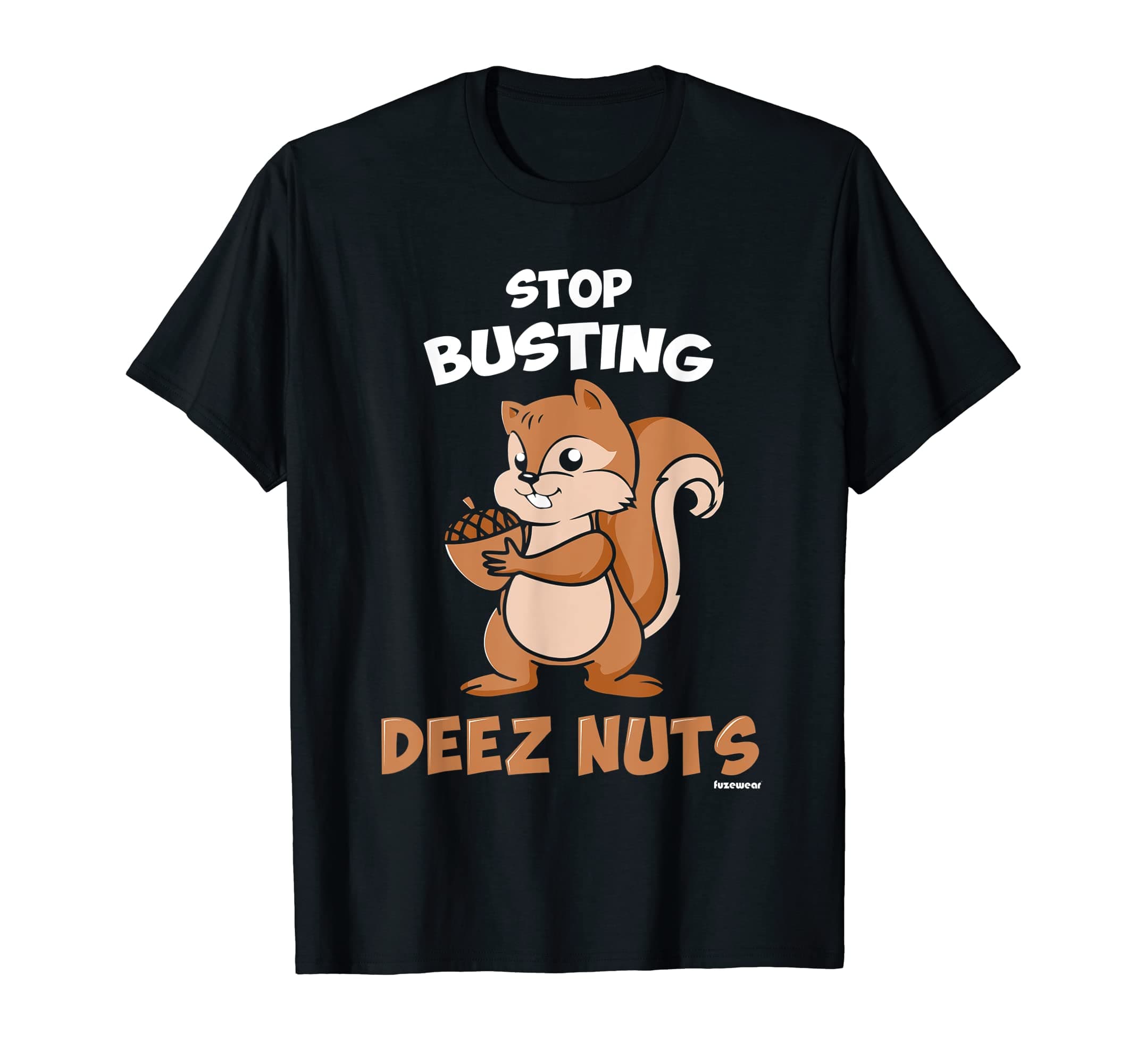 Stop Busting Deez Nuts T-Shirt T-ShirtOEKO-TEX STANDARD 100