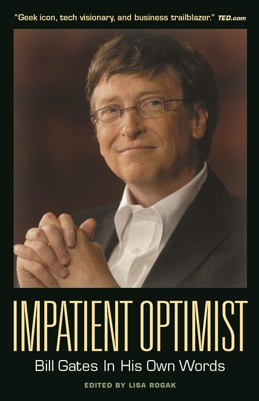 Impatient Optimist: Bill Gates in His Own Words (In Their Own Words) Paperback – August 21, 2012