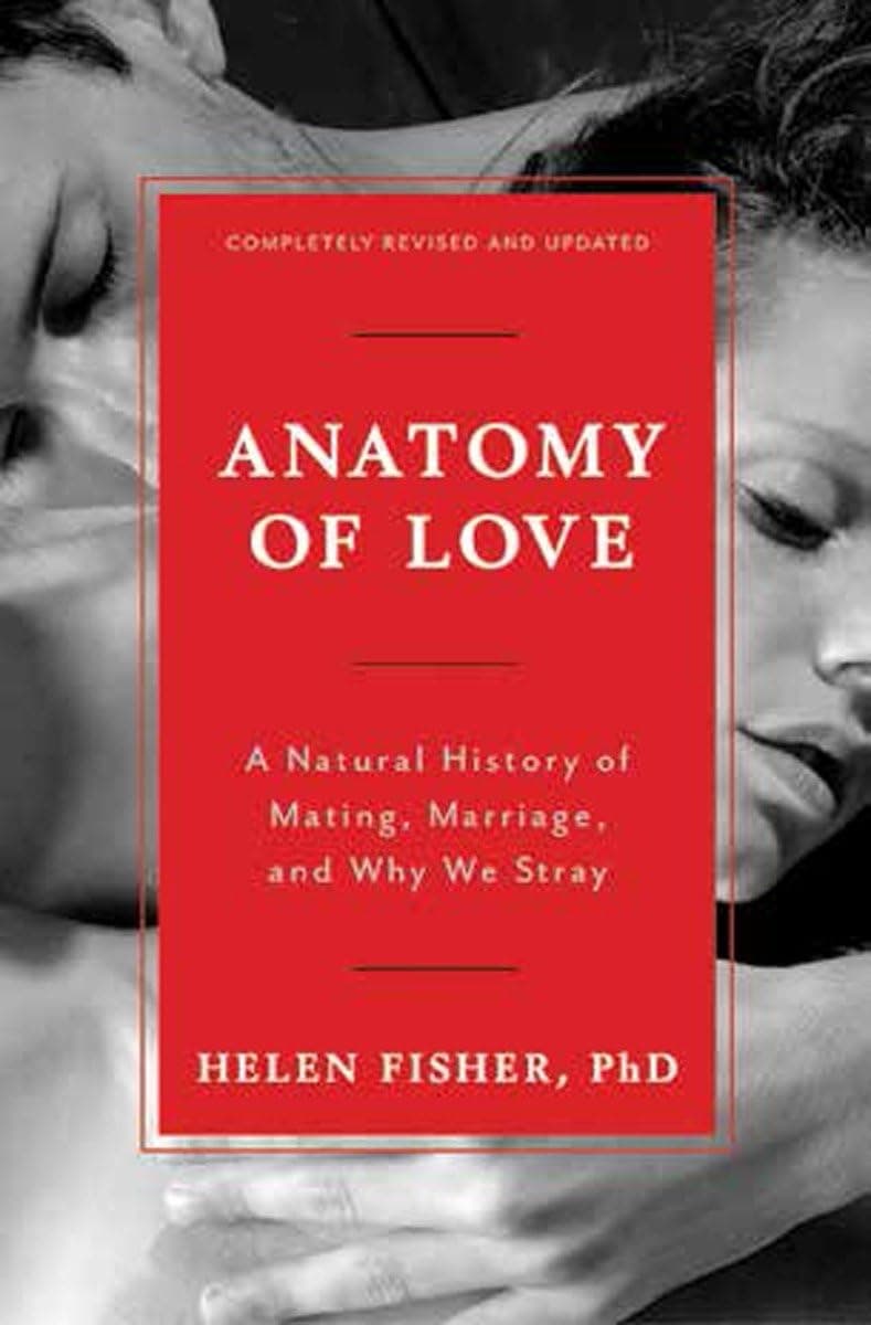 Anatomy of Love: A Natural History of Mating, Marriage, and Why We Stray Hardcover – Illustrated, February 1, 2016
