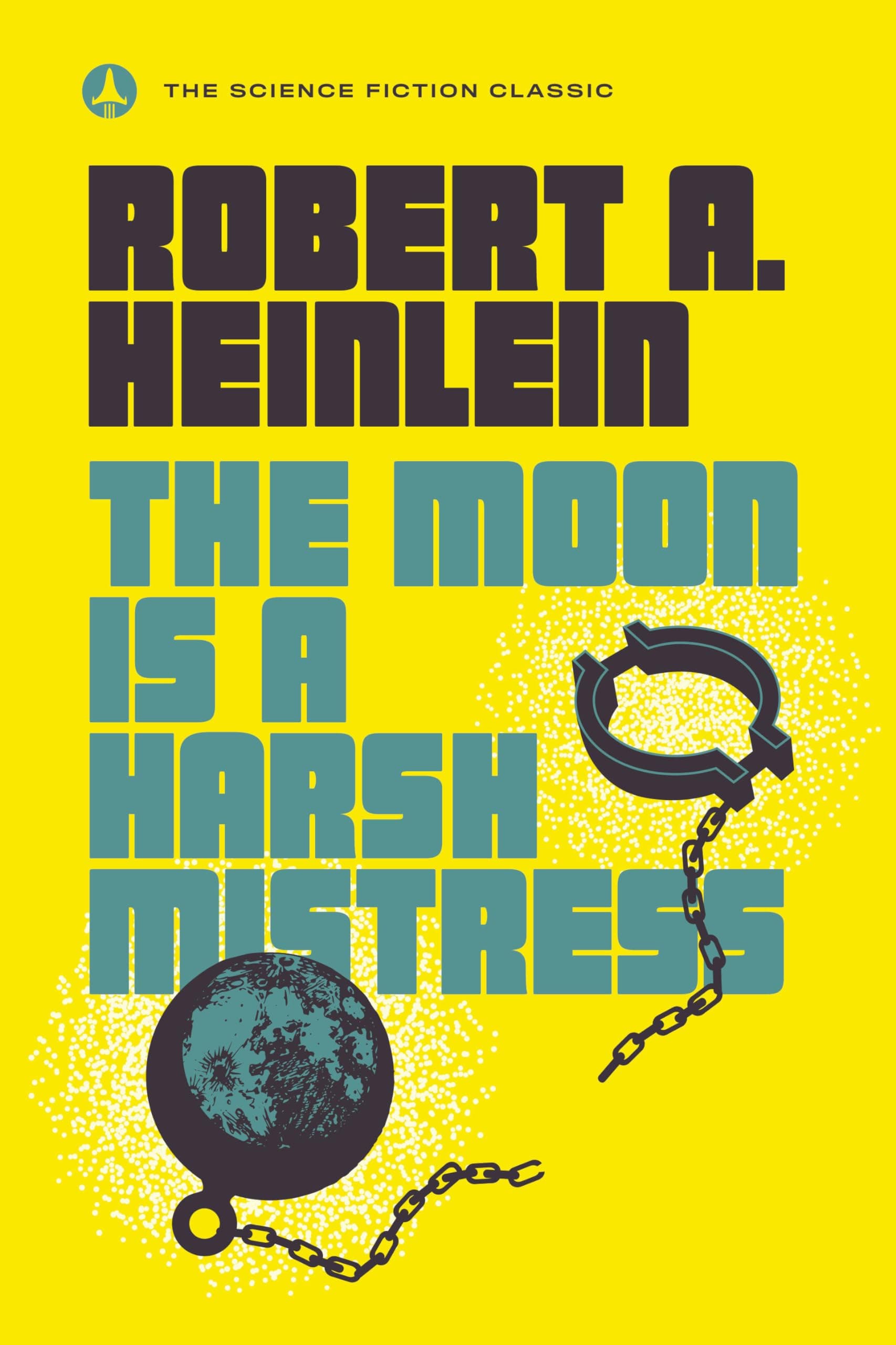 The Moon Is a Harsh Mistress Paperback – July 31, 2018